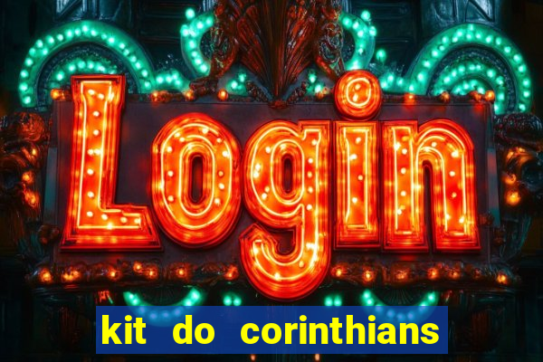 kit do corinthians dls 2019